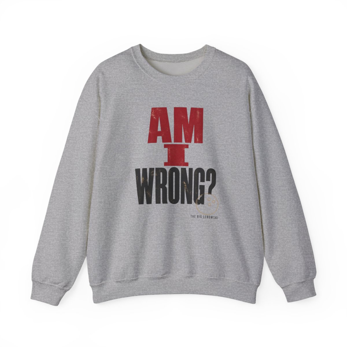 The Big Lebowski "Am I wrong?" Crewneck
