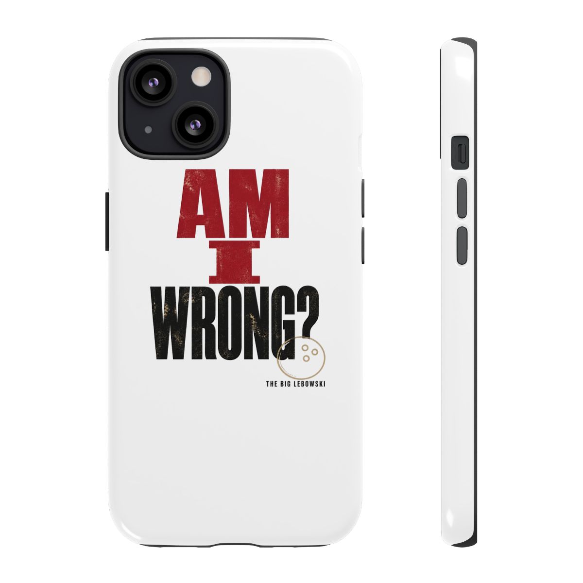 The Big Lebowski "Am I wrong?" Phone Case