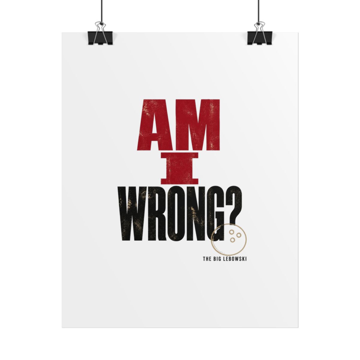 The Big Lebowski "Am I wrong?" Poster