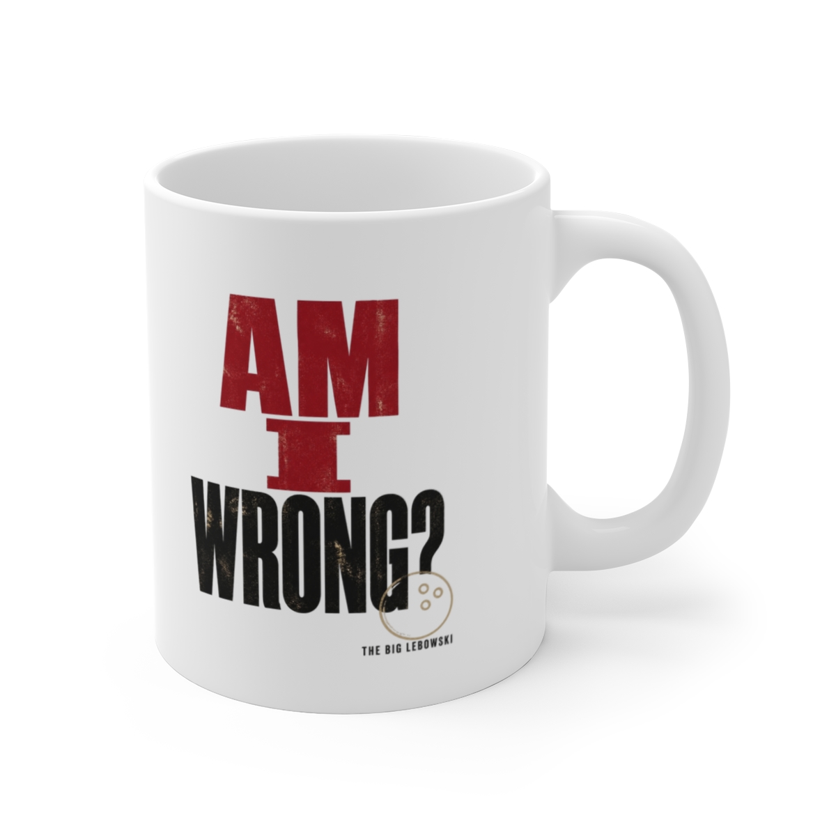 The Big Lebowski "Am I wrong?" White Mug