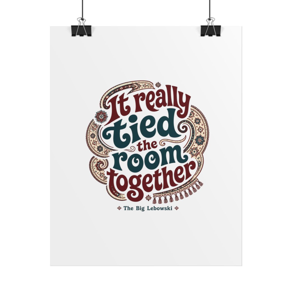 The Big Lebowski "It really tied the room together" Poster