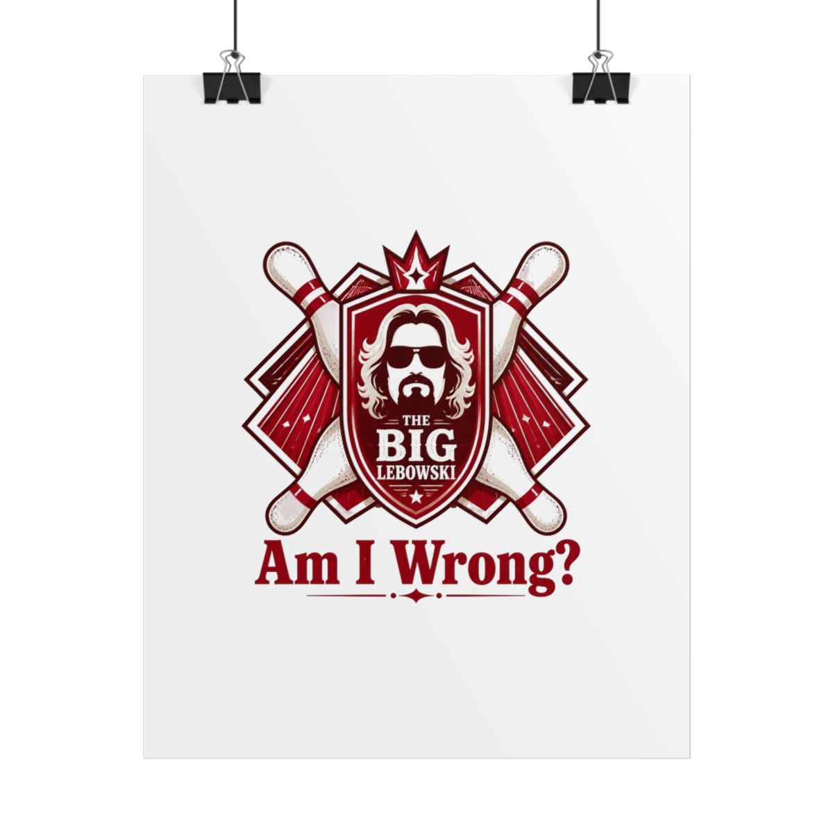 The Big Lebowski "Am I Wrong?" Poster